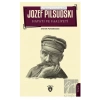 Jozef Pilsudski Hayatı ve Faaliyeti Biyografi