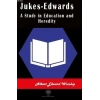 Jukes-Edwards A Study in Education and Heredity