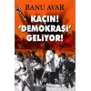 Kaçın! Demokrasi Geliyor!