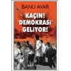 Kaçın! Demokrasi Geliyor!