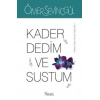 Kader Dedim ve Sustum