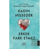 Kadın Hisseder Erkek Fark Etmez