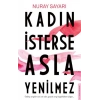 Kadın İsterse Asla Yenilmez