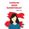 Kadınları Neden Öldürüyorlar?