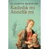 Kadınlık mı Annelik mi