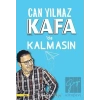 Kafada Kalmasın