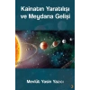 Kainatın Yaratılışı ve Meydana Gelişi