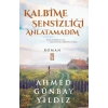 Kalbime Sensizliği Anlatamadım
