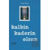 Kalbin Kaderin Olsun