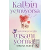 Kalbin Yetmiyorsa Sevemeyeceğin İnsanı Yorma!
