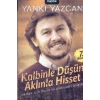 Kalbinle Düşün Aklınla Hisset