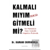 Kalmalı Mıyım Yoksa Gitmeli Mi?