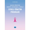 Kanser Sürecinde Kognitif Davranışsal Temelli Stres Yönetim Programı