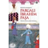 Kanuni’nin Veziriazamı Pargalı İbrahim Paşa