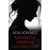 Karanlığa Mahkum Çocukluğum