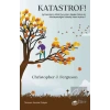 Katastrof!: İyi İnsanların Kötü Durumları Neden Daha da Kötüleştirdiğini Psikoloji Nasıl Açıklar?