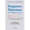 Kaygınıza Patronun Kim Olduğunu Gösterin