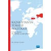 Kazakistan’ın Türkiye Politikası İç Yapı, Söylem, Dış Politika ve Lider Etkeni