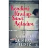 Kendimi Unutup Sana Ağladım