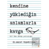 Kendine Yüklediğin Anlamlarla Kavga