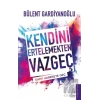 Kendini Ertelemekten Vazgeç
