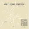 Kentleşme Serüveni