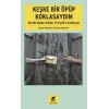 Keşke Bir Öpüp Koklasaydım: Geride Kalan Aileler 12 Eylülü Anlatıyor