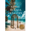 Keşke Burada Olsaydın