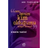 Kibrin Tarihi - Sen Benim Kim Olduğumu Biliyor Musun?