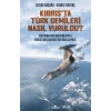 Kıbrıs’ta Türk Gemileri Nasıl Vuruldu?