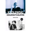 Kieslowski Kieslowskiyi Anlatıyor