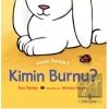 Kimin Burnu ? Kimin Bunlar ?
