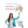 Kim Korkar Ek Gıdadan?