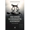 Kim Korkar Schrödingerin Kedisinden?