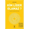Kim Lider Olamaz?