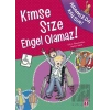 Kimse Size Engel Olamaz!