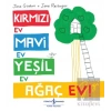 Kırmızı Ev, Mavi Ev, Yeşil Ev, Ağaç Ev!