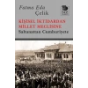 Kişisel İktidardan Millet Meclisine;Saltanattan Cumhuriyete