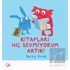 Kitapları Hiç Sevmiyorum Artık!