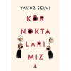 Kör Noktalarımız