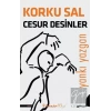 Korku Sal Cesur Desinler