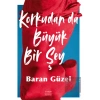 Korkudan da  Büyük Bir Şey