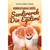 Korkutarak Değil Sevdirerek Din Eğitimi