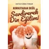 Korkutarak Değil Sevdirerek Din Eğitimi