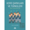 Koro Şarkıları ve Türküleri