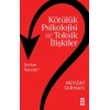 Kötülük Psikolojisi ve Toksik İlişkiler