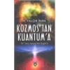 Kozmos´tan Kuantuma