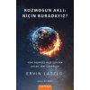Kozmosun Aklı - Niçin Buradayız