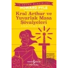 Kral Aarthur ve Yuvarlak Masa Şövalyeleri (Kısaltılmış Metin)