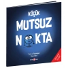 KÜÇÜK MUTSUZ  NOKTA